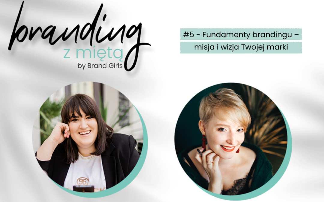 Branding z miętą #5 Fundamenty brandingu – misja i wizja Twojej marki